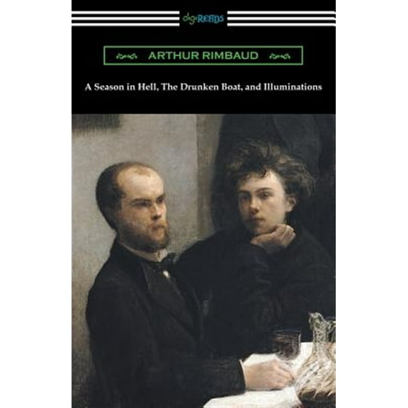 A Season in Hell, The Drunken Boat, and Illuminations (Paperback)