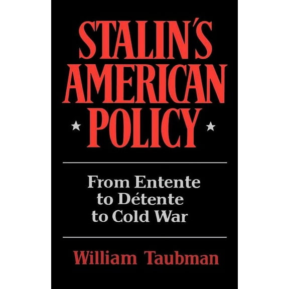 Stalin's American Policy: From Entente to Detente to Cold War, (Paperback)