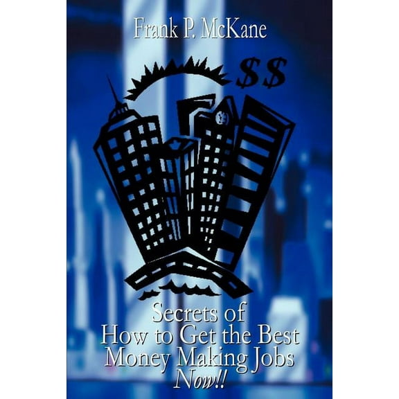 Secrets of How to Get the Best Money Making Jobs Now