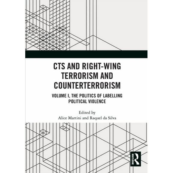 Cts and Right-Wing Terrorism and Counterterrorism: Volume I, the Politics of Labelling Political Violence, (Paperback)