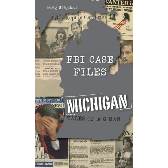 True Crime: FBI Case Files Michigan: Tales of a G-Man (Hardcover)