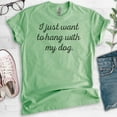thumbnail image 2 of I Just Want To Hang With My Dog T-shirt, Unisex Women's Men's Shirt, Dog-lover Shirt, Dog Owner Shirt, Heather Apple Green, Medium, 2 of 6