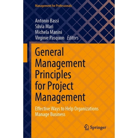 Management for Professionals General Management Principles for Project Management: Effective Ways to Help Organizations Manage Business, (Hardcover)