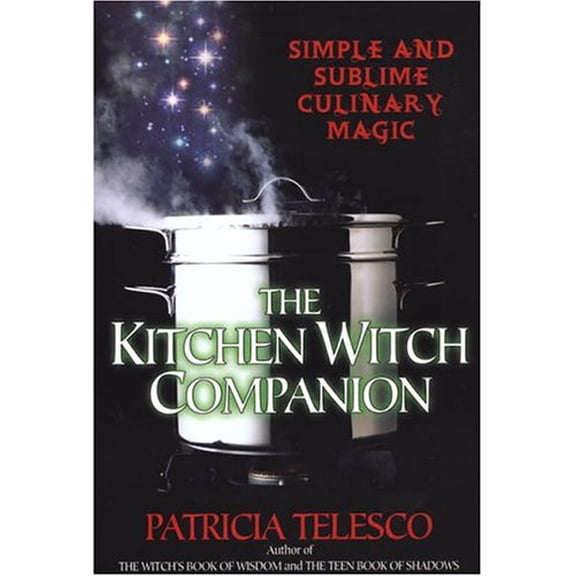 Pre-Owned The Kitchen Witch Companion: Simple and Sublime Culinary Magic (Paperback) 080652670X 9780806526706