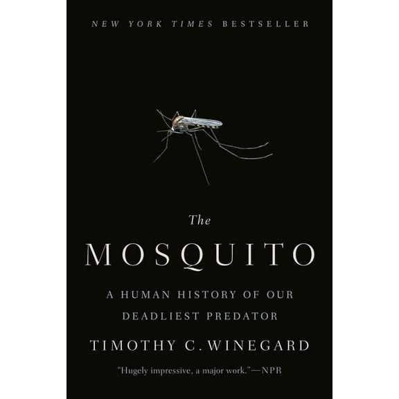 The Mosquito: A Human History of Our Deadliest Predator, (Paperback)