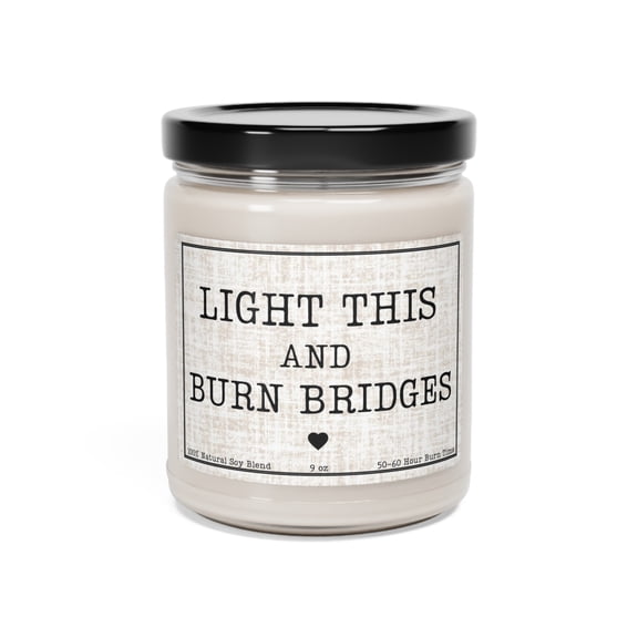 Burn Bridges Candle, Funny Sarcastic Gift for Men and Women, Humorous Gift