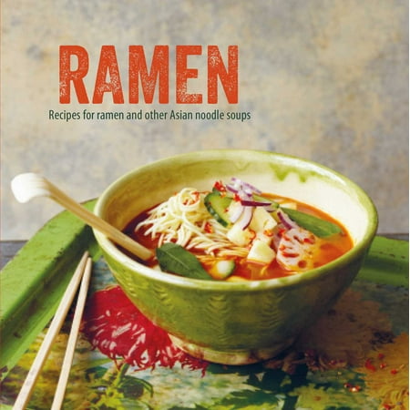 Ramen : Recipes for ramen and other Asian noodle