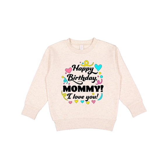Inktastic Happy Birthday, Mommy I Love You Toddler Sweatshirt