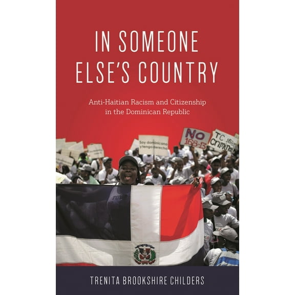 In Someone Else's Country: Anti-Haitian Racism and Citizenship in the Dominican Republic, (Hardcover)