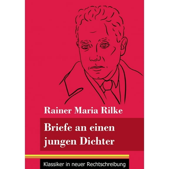 Briefe an einen jungen Dichter: (Band 29, Klassiker in neuer Rechtschreibung) (Paperback)
