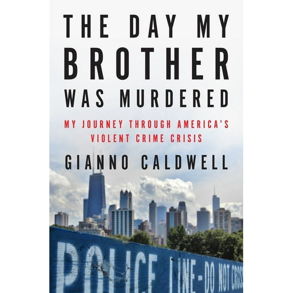 The Day My Brother Was Murdered: My Journey Through America's Violent Crime Crisis, (Hardcover)