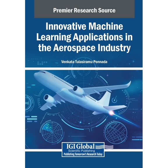 Innovative Machine Learning Applications in the Aerospace Industry, (Paperback)