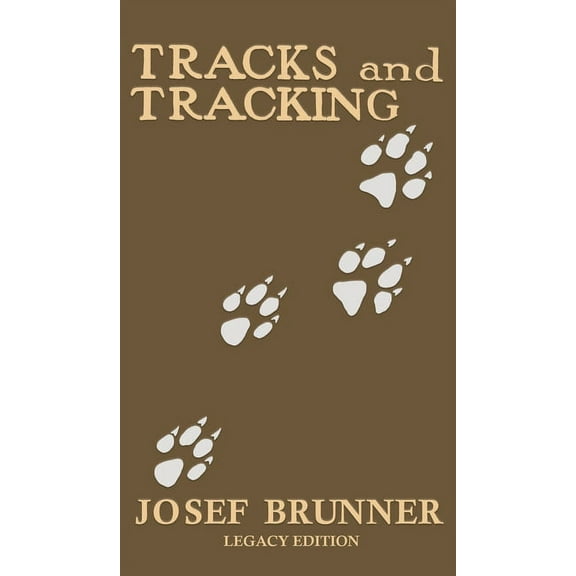 The Classic Outing Handbooks Collection Tracks and Tracking (Legacy Edition): A Manual on Identifying, Finding, and Approaching Animals in The Wilderness with J, Book 12, (Hardcover)