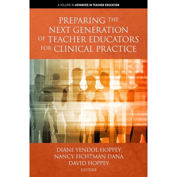Advances in Teacher Education Preparing the Next Generation of Teacher Educators for Clinical Practice, (Paperback)