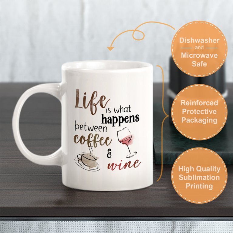 Life is what happens between Coffee and Wine 11oz Coffee Mug - Walmart.com