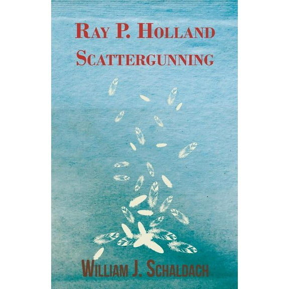 Ray P. Holland Scattergunning (Paperback)