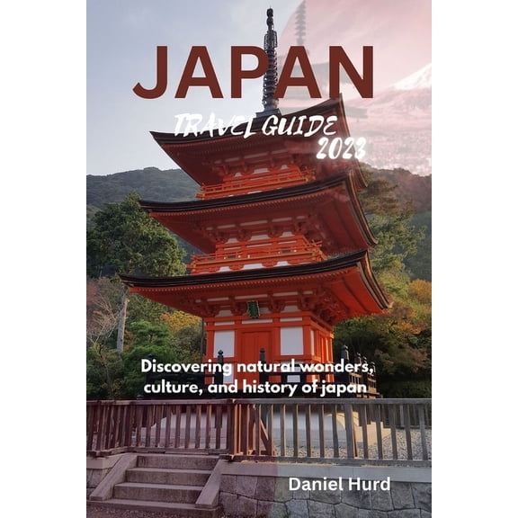 Japan travel guide 2023: Discovering natural wonders, culture, and history of japan