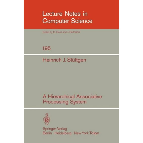 Lecture Notes in Computer Science A Hierarchical Associative Processing System, Book 195, (Paperback)