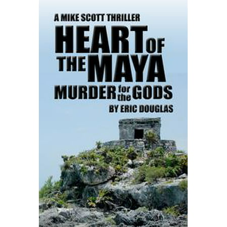 Heart of the Maya: Murder for the Gods - eBook