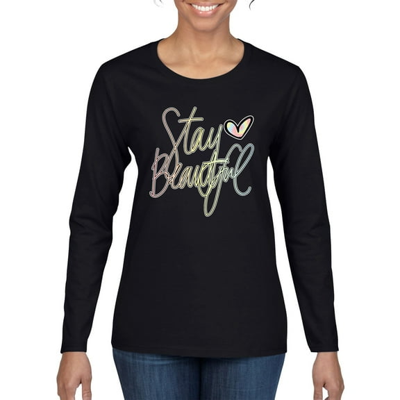 Stay Beautiful Positivity Quote Saying Pop Culture Womens Graphic Long Sleeve T-Shirt, Black, Small