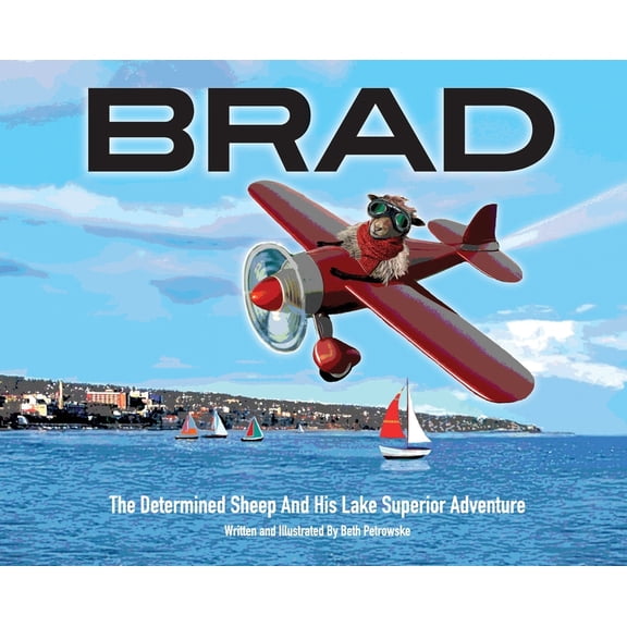 Brad: The Determined Sheep And His Lake Superior Adventure, (Hardcover)