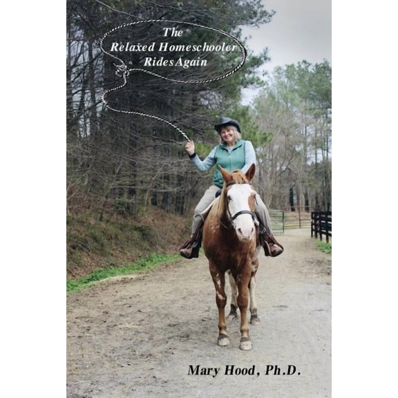 The Relaxed Homeschooler Rides Again, (Paperback)