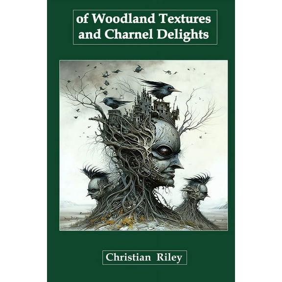 Of Woodland Textures and Charnel Delights, (Paperback)