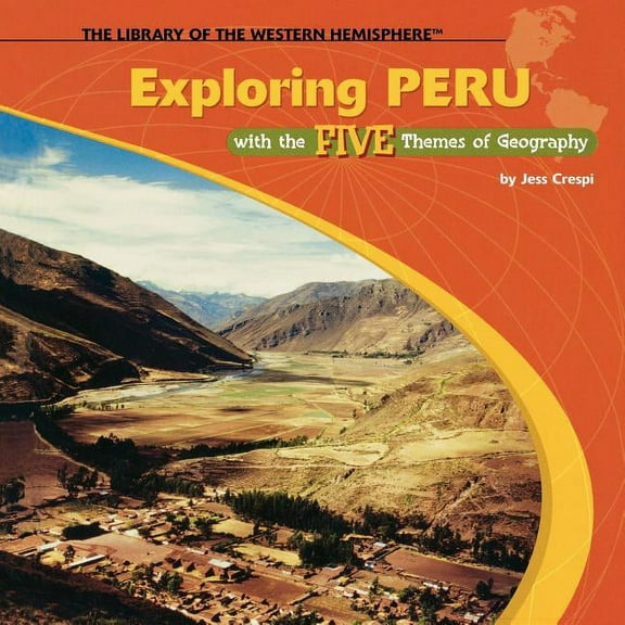 Exploring Peru With the Five Themes of Geography Library of the Western Hemisphere Paperback Jess Crespi