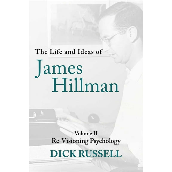 The Life and Ideas of James Hillman: Volume II: Re-Visioning Psychology, (Hardcover)