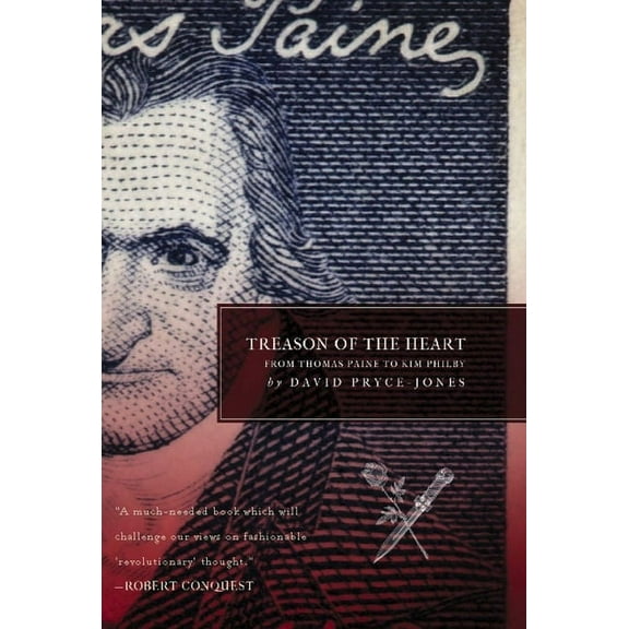 Treason of the Heart : From Thomas Paine to Kim Philby (Hardcover)