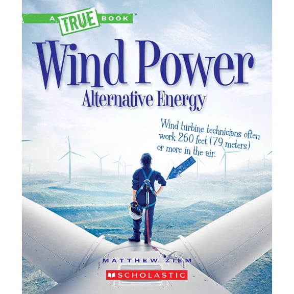Pre-Owned Wind Power: Sailboats, Windmills, and Wind Turbines (a True Book: Alternative Energy) (Paperback) 0531239454 9780531239452