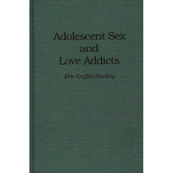Adolescent Sex and Love Addicts, (Hardcover)