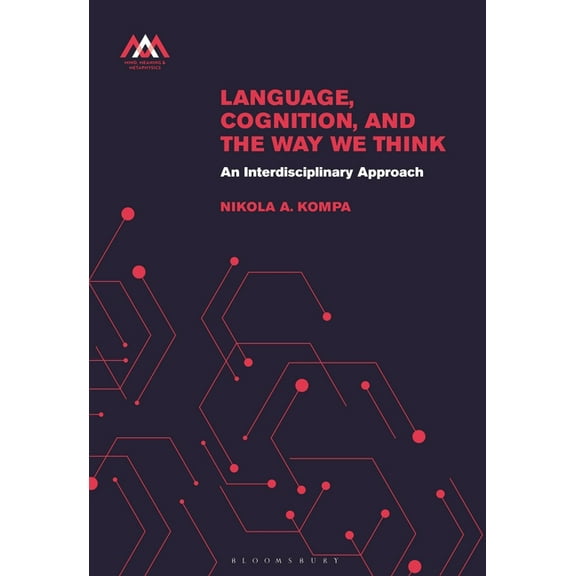 Mind, Meaning and Metaphysics Language, Cognition, and the Way We Think: An Interdisciplinary Approach, (Paperback)