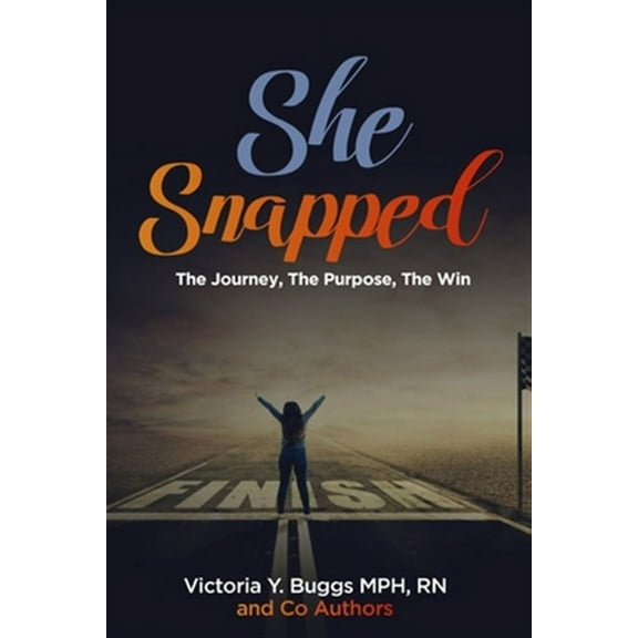 She Snapped : The Journey, The Purpose, The Win (Paperback)