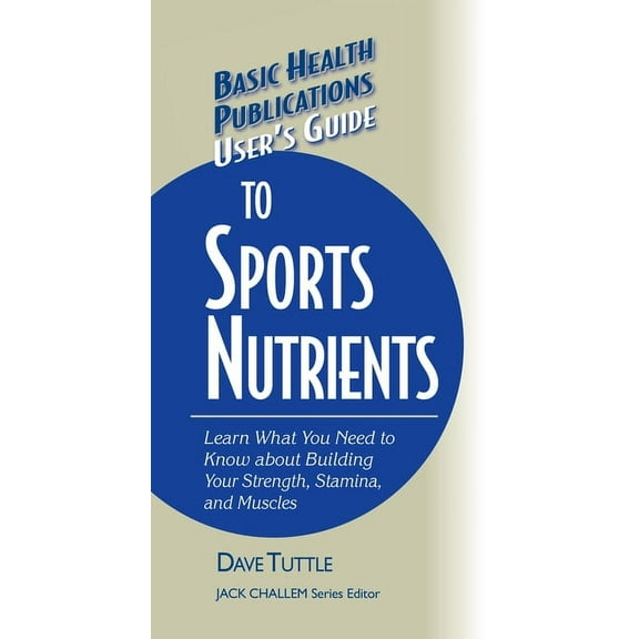 Basic Health Publications User's Guide User's Guide to Sports Nutrients, (Hardcover)