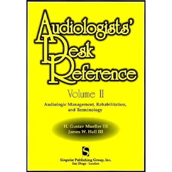 Pre-Owned Audiologist's Desk Reference Volume II: Audiolologic Management, Rehabilitation and Terminology (Singular Audiology Text) (Paperback) 1565937112 9781565937116