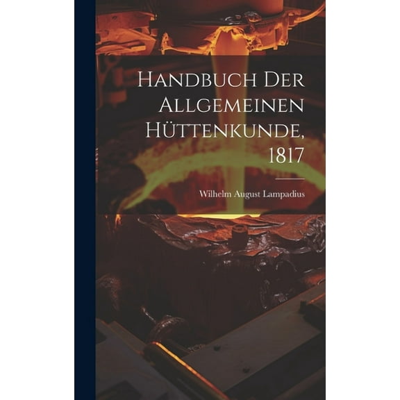 Handbuch der allgemeinen Hüttenkunde, 1817 (Hardcover)