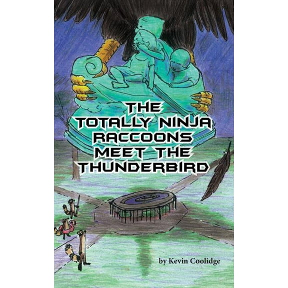 Totally Ninja Raccoons The Totally Ninja Raccoons Meet the Thunderbird, Book 4, (Paperback)
