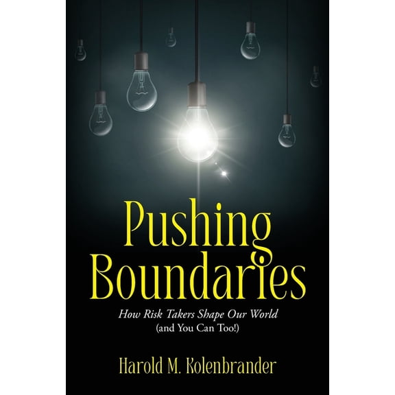 Pushing Boundaries: How Risk Takers Shape Our World (and You Can Too!), (Paperback)
