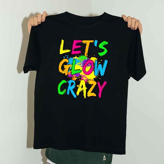 Lets Glow Crazy Funny Retro 80s Neon Party Rave Unisex T-Shirt up to 5XL