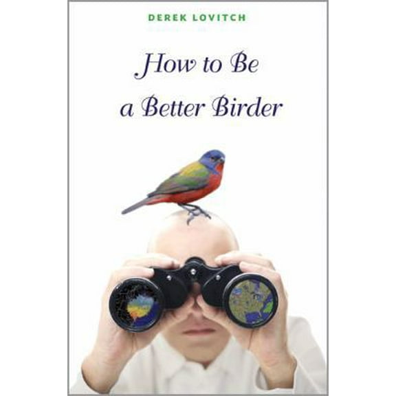 Pre-Owned How to Be a Better Birder (Paperback) 0691144486 9780691144481