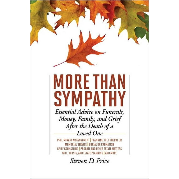 More Than Sympathy : Essential Advice on Funerals, Money, Family, and Grief After the Death of a Loved One (Paperback)