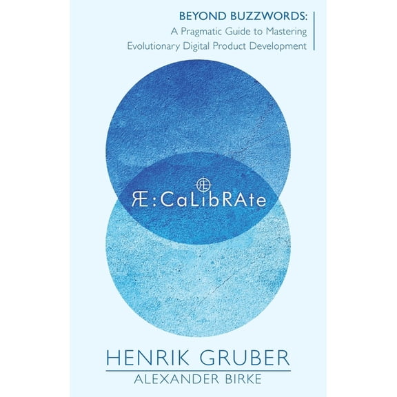 ReCalibrate: Beyond Buzzwords: A Pragmatic Guide to Mastering Evolutionary Digital Product Development, (Paperback)