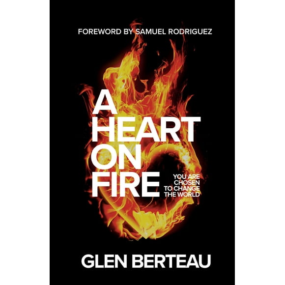 A Heart on Fire: You Are Chosen to Change the World