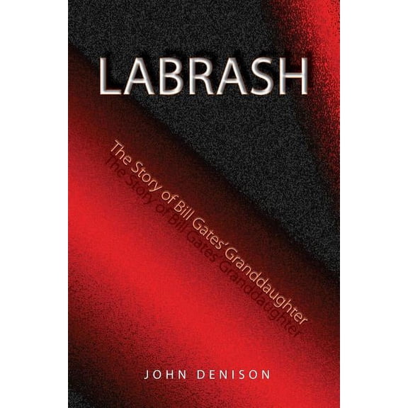 Labrash: The Story of Bill Gates' Granddaughter, (Paperback)