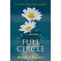 Full Circle: A Forty Year Love Story, (Paperback)
