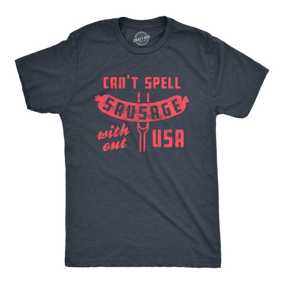 Mens Can't Spell Sausage Without USA T Shirt Funny 4th Of July Cookout Kitchen Tee Graphic Tees