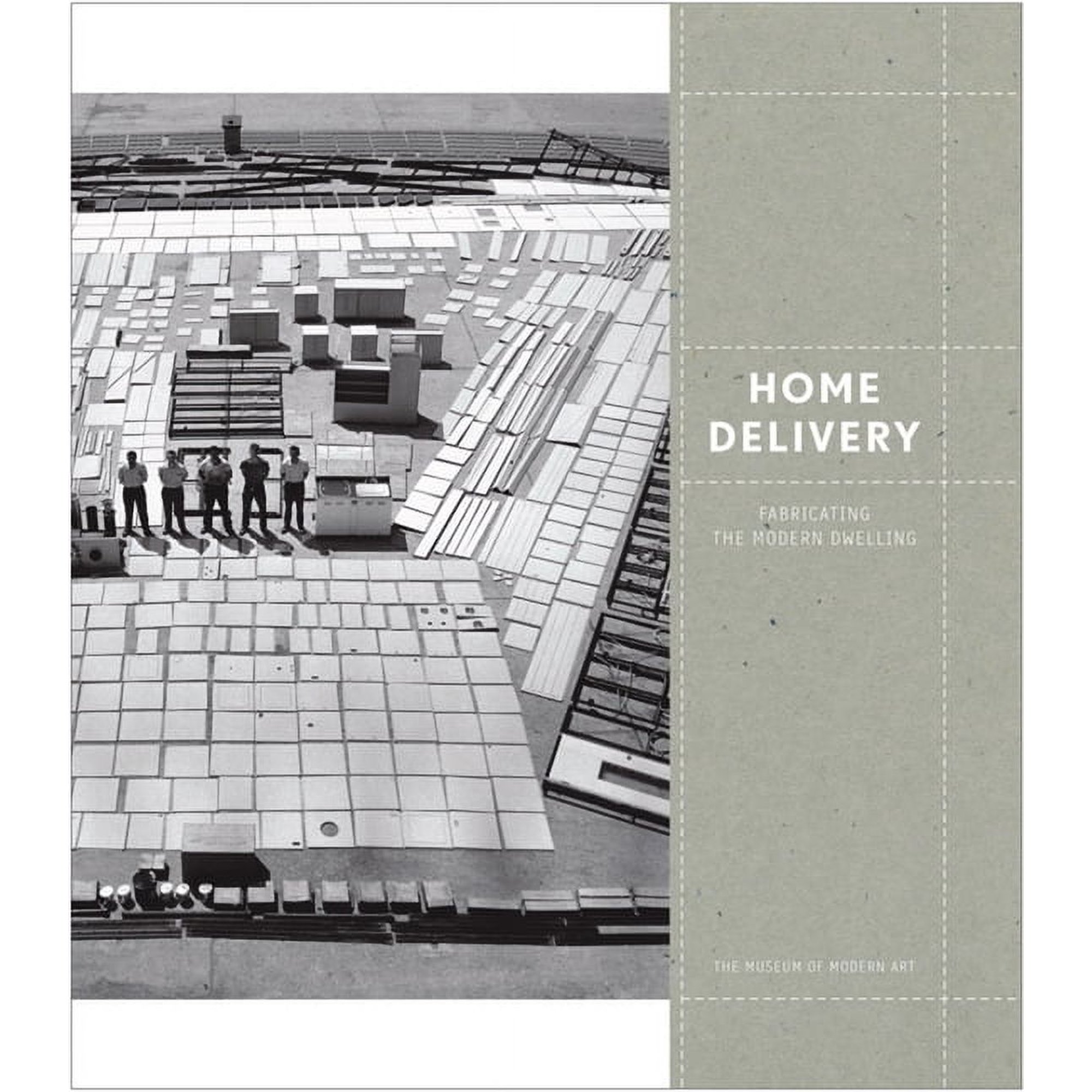 Home Delivery: Fabricating the Modern Dwelling (Hardcover)