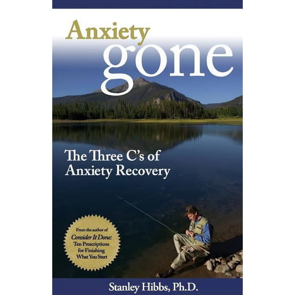 Anxiety Gone: The Three C's of Anxiety Recovery, (Paperback)