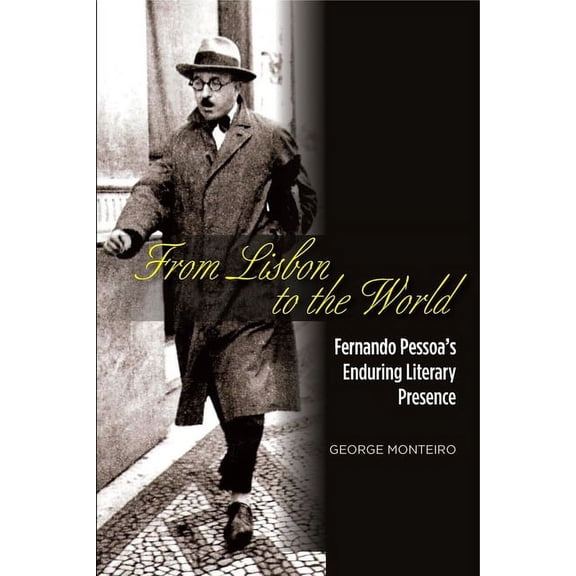 The Portuguese-Speaking World From Lisbon to the World: Fernando Pessoas Enduring Literary Presence, (Hardcover)